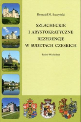 Szlacheckie i arystokratyczne rezydencje w Sudetach Polskich Sudety Zachodnie - Łuczyński Romuald M. | mała okładka