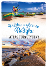 Polskie wybrzeże Bałtyku. Atlas turystyczny - Magdalena Stefańczyk | mała okładka