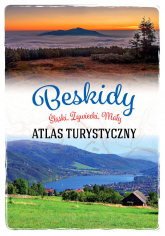 Beskidy. Śląski, Żywiecki, Mały. Atlas turystyczny - Anna Matela-Lubańska | mała okładka