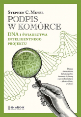 Podpis w komórce. DNA i świadectwa inteligentnego projektu - Meyer Stephen C. | mała okładka