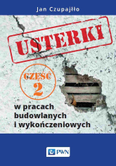 Usterki w pracach budowlanych i wykończeniowych. Część 2 - Jan Czupajłło | mała okładka