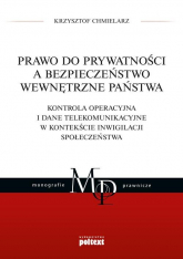 Prawo do prywatności a bezpieczeństwo wewnętrzne państwa. Kontrola operacyjna i dane telekomunikacyjne w kontekście inwigilacji społeczeństwa - Krzysztof Chmielarz | mała okładka