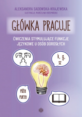 Główka pracuje Ćwiczenia stymulujące funkcje językowe u osób dorosłych. - Aleksandra Sadowska-Krajewska | mała okładka