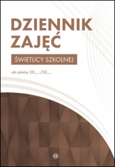 Dziennik zajęć świetlicy szkolnej - Opracowanie Zbiorowe | mała okładka