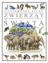Ilustrowany atlas zwierząt świata - Praca zbiorowa | mała okładka