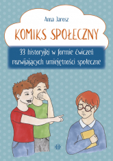Komiks społeczny.. 33 historyjki w formie ćwiczeń rozwijających umiejętności społeczne - Jarosz Anna | mała okładka