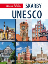 Nasza Polska. Skarby UNESCO - Opracowanie Zbiorowe | mała okładka