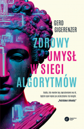 Zdrowy umysł w sieci algorytmów - Gigerenzer Gerd | mała okładka