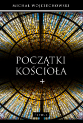Początki Kościoła - Wojciechowski Michał | mała okładka