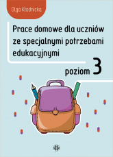Prace domowe dla uczniów ze specjalnymi potrzebami edukacyjnymi Poziom 3 - Olga Kłodnicka | mała okładka