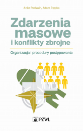 Zdarzenia masowe i konflikty zbrojne. Organizacja i procedury postępowania - Adam Stępka, Anita Podlasin | mała okładka