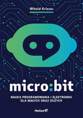 Micro:bit. Nauka programowania i elektroniki dla małych oraz dużych - Witold Krieser | mała okładka