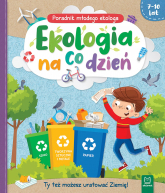 Ekologia na co dzień. Poradnik małego ekologa 7-10 lat - Ewa Tadrowska | mała okładka