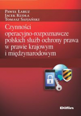 Czynności operacyjno-rozpoznawcze polskich służb ochrony prawa w prawie krajowym i międzynarodowym -  | mała okładka