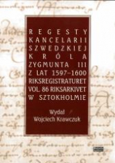 Regesty Kancelarii Szwedzkiej króla Zygmunta III - Krawczuk Wojciech | mała okładka