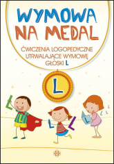 Wymowa na medal Ćwiczenia logopedyczne utrwalające wymowę głoski L - Praca zbiorowa | mała okładka