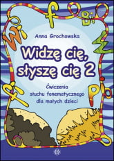 Widzę cię słyszę cię 2 Ćwiczenia słuchu fonematycznego dla małych dzieci - Anna Grochowska | mała okładka