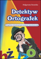 Detektyw ortografek Ortograficzne ćwiczenia percepcji wzrokowej i koncentracji uwagi - Barańska Małgorzata | mała okładka