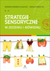 Strategie sensoryczne w jedzeniu i mówieniu - Bożenna Odowska-Szlachcic | mała okładka