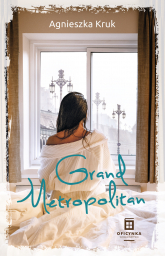 Grand Metropolitan (dodruk 2020) - Agnieszka Kruk | mała okładka