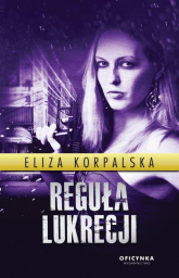 Reguła Lukrecji - Eliza Korpalska | mała okładka