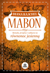 Mabon rytuały przepisy i zaklęcia na równonoc jesienną sabaty - Diana Rajchel | mała okładka