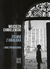 Sylwia z Gibalaka i inne opowiadania - Wojciech  Chmielewski | mała okładka