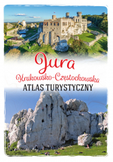 Jura Krakowsko-Częstochowska. Atlas turystyczny - Opracowanie Zbiorowe | mała okładka