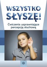 Wszystko słyszę ćwiczenia usprawniające percepcję słuchową - Opracowanie Zbiorowe | mała okładka