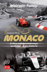 Monaco. Kulisy najwspanialszego wyścigu F1 na świecie - Malcolm Folley | mała okładka