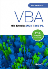 VBA dla Excela 2021 i 365 PL. 234 praktyczne przykłady - Witold Wrotek | mała okładka