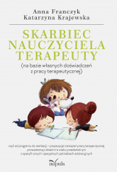 Skarbiec nauczyciela-terapeuty (na bazie własnych doświadczeń z pracy terapeutycznej) - Anna Franczyk | mała okładka