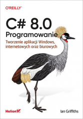 C# 8.0. Programowanie. Tworzenie aplikacji Windows, internetowych oraz biurowych -  | mała okładka