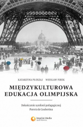 Międzykulturowa edukacja olimpijska. Dokończenie symfonii pedagogicznej Pierrea de Coubertina -  | mała okładka