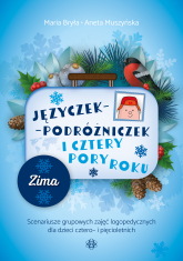 Języczek Podróżniczek i cztery pory roku Zima Scenariusze grupowych zajęć logopedycznych dla dzieci cztero- i pięcioletnich -  | mała okładka