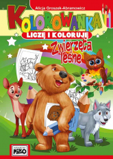 Zwierzęta leśne kolorowanka liczę i koloruję - Alicja Groszek-Abramowicz | mała okładka