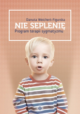 Nie seplenię program terapii sygmatyzmu -  | mała okładka