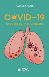 COVID-19. Patogeneza i postępowanie - Tadeusz Płusa | mała okładka