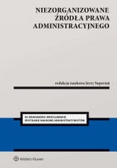 Niezorganizowane źródła prawa administracyjnego - Opracowanie Zbiorowe | mała okładka