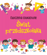 Świat przedszkolaka. Ćwiczenia edukacyjne - Ewelina Grzankowska | mała okładka