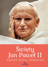 Święty Jan Paweł II. Papież wielu pokoleń - Robert Szybiński | mała okładka