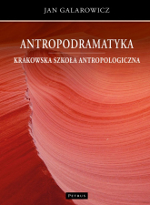 Antropodramatyka. Krakowska szkoła antropologiczna - Jan Galarowicz | mała okładka