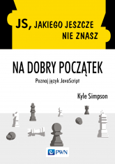 JS, jakiego jeszcze nie znasz. Na dobry początek - Kyle Simpson | mała okładka