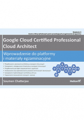 Google Cloud Certified Professional Cloud Architect. Wprowadzenie do platformy i materiały egzaminacyjne wyd. 2 -  | mała okładka