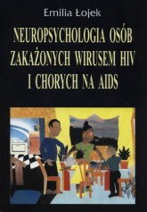 Neuropsychologia osób zakażonych wirusem HIV i chorych na AIDS - Łojek Emilia | mała okładka