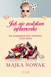 Jak nie zostałam influencerką wyd. kieszonkowe - Majka Nowak | mała okładka
