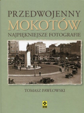 Przedwojenny mokotów najpiękniejsze fotografie - Tomasz Pawłowski | mała okładka