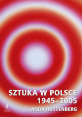 Sztuka w Polsce 1945-2005 - Anda Rottenberg | mała okładka