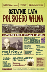 Ostatnie lata polskiego Wilna - Tomasz Stańczyk | mała okładka