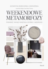 Weekendowe metamorfozy. Podkręć swoje wnętrze szybko i niedrogo - Katarzyna Bobocińska-Czerwińska | mała okładka